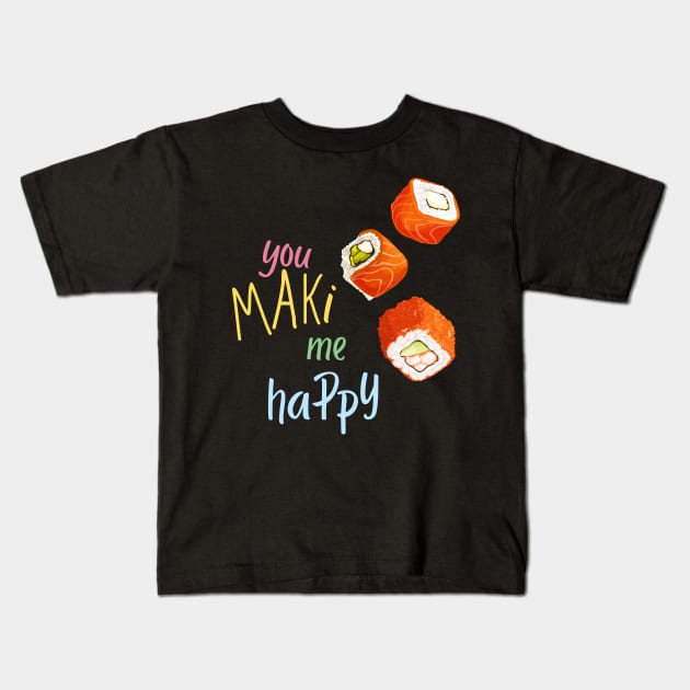 You Maki Me Happy Kids T-Shirt by leBoosh-Designs